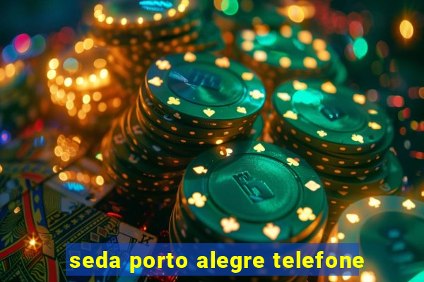 seda porto alegre telefone